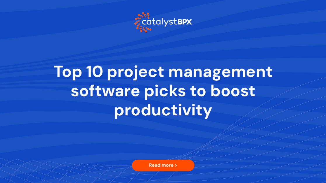 Overwhelmed by deadlines? Check out Catalyst BPX’s top 10 project management tools for 2024 to simplify your workflows and boost productivity.