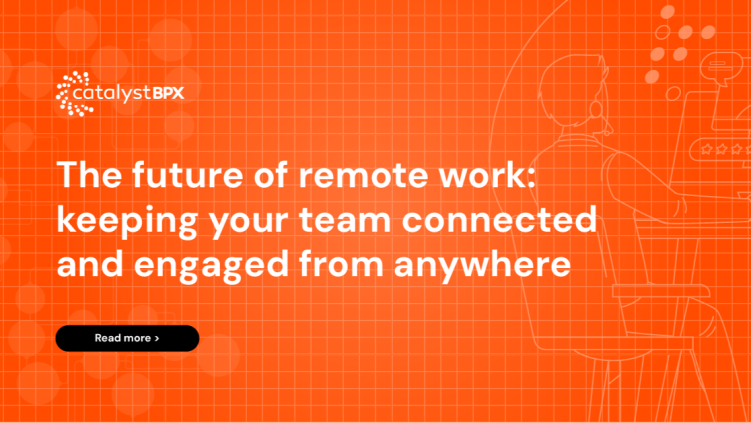 The future of remote work: keeping your team connected and engaged from anywhere