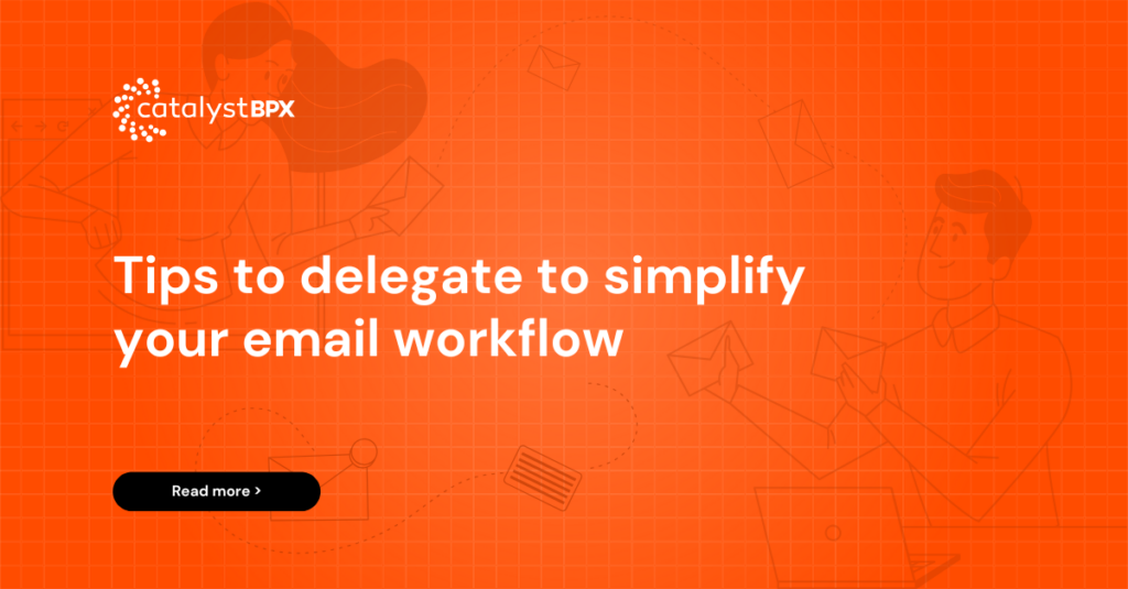 Tips to delegate and simplify your email workflow